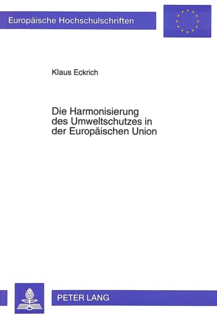 Die Harmonisierung Des Umweltschutzes in Der Europaeischen Union, Paperback / softback Book