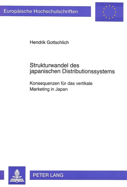Strukturwandel des japanischen Distributionssystems : Konsequenzen fuer das vertikale Marketing in Japan, Paperback Book