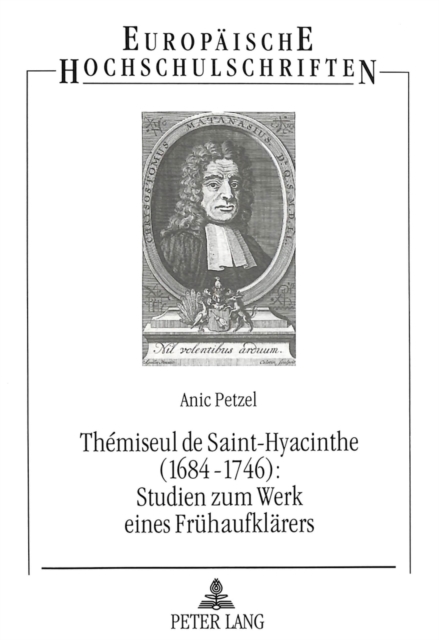 Themiseul de Saint-Hyacinthe (1684-1746):- Studien zum Werk eines Fruehaufklaerers : Studien zum Werk eines Fruehaufklaerers, Paperback Book