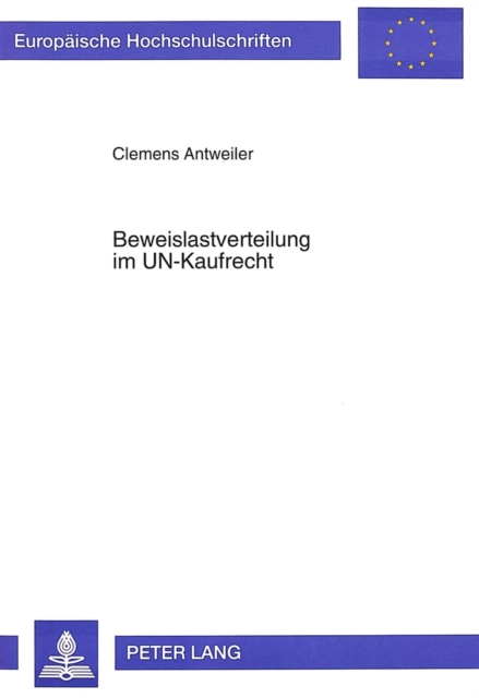 Beweislastverteilung im UN-Kaufrecht : insbesondere bei Vertragsverletzungen des Verkaeufers, Paperback Book