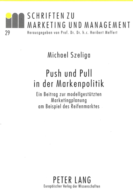 Push Und Pull in Der Markenpolitik : Ein Beitrag Zur Modellgestuetzten Marketingplanung Am Beispiel Des Reifenmarktes, Paperback / softback Book