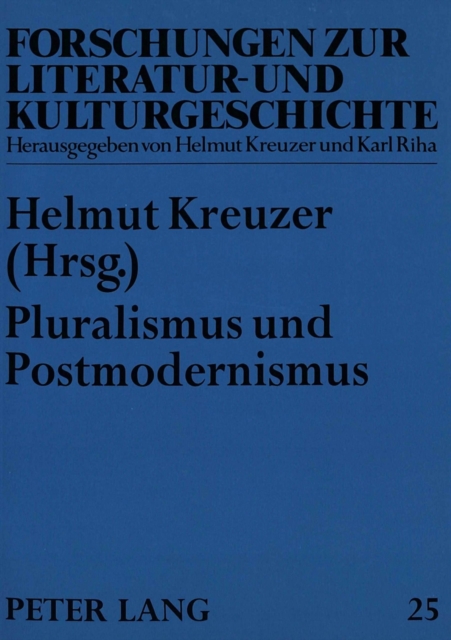 Pluralismus Und Postmodernismus : Zur Literatur- Und Kulturgeschichte in Deutschland 1980-1995, Paperback / softback Book