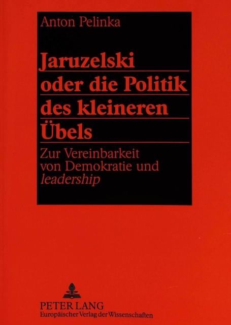 Jaruzelski oder die Politik des kleineren Uebels : Zur Vereinbarkeit von Demokratie und "leadership", Paperback / softback Book