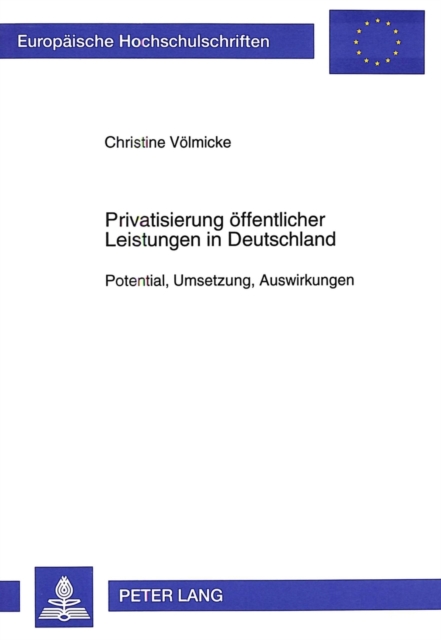 Privatisierung Oeffentlicher Leistungen in Deutschland : Potential, Umsetzung, Auswirkungen, Paperback / softback Book