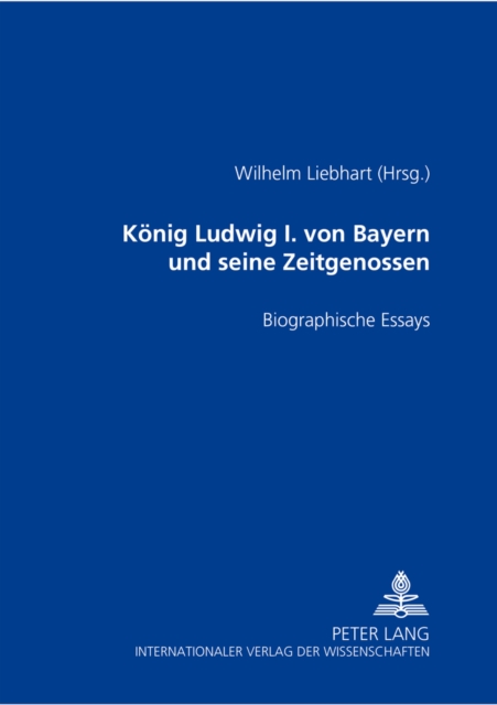 Koenig Ludwig I. Von Bayern Und Seine Zeitgenossen : Biographische Essays, Paperback / softback Book