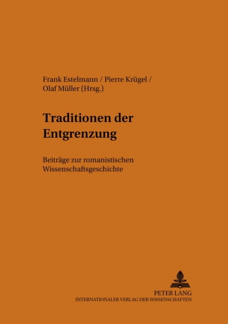 Traditionen Der Entgrenzung : Beitraege Zur Romanistischen Wissenschaftsgeschichte, Paperback / softback Book
