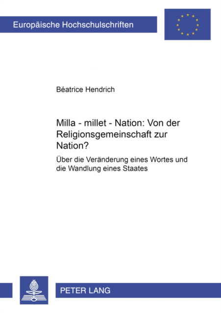 Milla - Millet - Nation: Von Der Religionsgemeinschaft Zur Nation? : Ueber Die Veraenderung Eines Wortes Und Die Wandlung Eines Staates, Paperback / softback Book