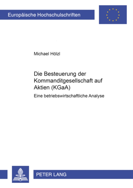 Die Besteuerung Der Kommanditgesellschaft Auf Aktien (Kgaa) : Eine Betriebswirtschaftliche Analyse, Paperback / softback Book