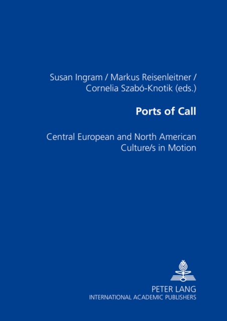 Ports of Call : Central European and North American Culture/s in Motion, Paperback / softback Book