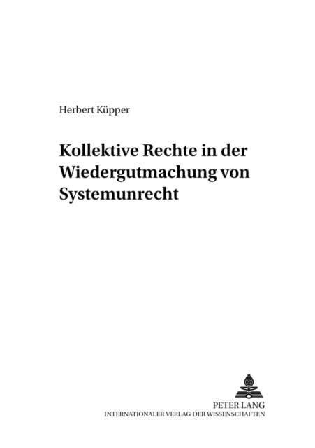 Kollektive Rechte in Der Wiedergutmachung Von Systemunrecht : Teil I Und Teil II, Paperback / softback Book