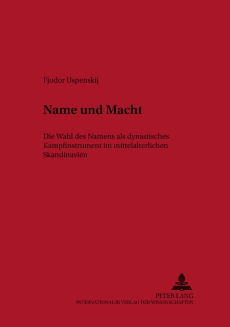 Name Und Macht : Die Wahl Des Namens ALS Dynastisches Kampfinstrument Im Mittelalterlichen Skandinavien, Paperback / softback Book