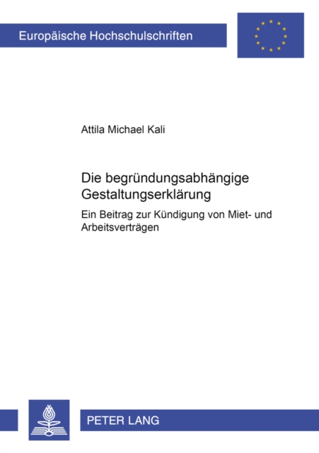 Die Begruendungsabhaengige Gestaltungserklaerung : Ein Beitrag Zur Kuendigung Von Miet- Und Arbeitsvertraegen, Paperback / softback Book