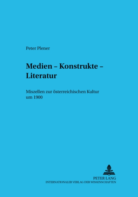 Medien - Konstrukte - Literatur : Miszellen Zur Oesterreichischen Kultur Um 1900, Paperback / softback Book