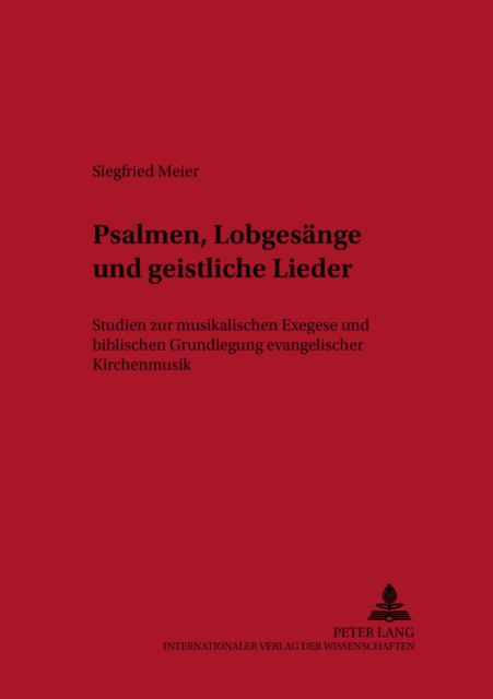 Psalmen, Lobgesaenge Und Geistliche Lieder : Studien Zur Musikalischen Exegese Und Biblischen Grundlegung Evangelischer Kirchenmusik, Paperback / softback Book