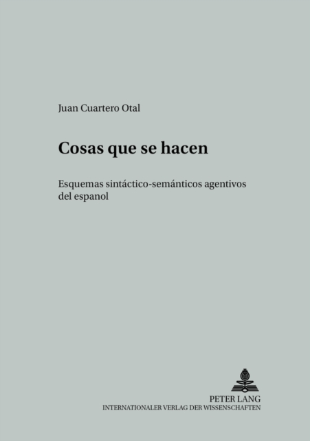 Cosas Que Se Hacen : Esquemas Sintactico-Semanticos Agentivos del Espanol, Paperback / softback Book