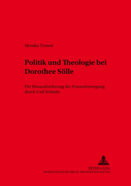 Politik Und Theologie Bei Dorothee Soelle : Die Herausforderung Der Frauenbewegung Durch Carl Schmitt, Paperback / softback Book