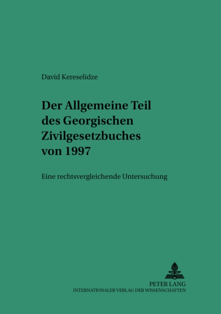 Der Allgemeine Teil Des Georgischen Zivilgesetzbuches Von 1997 : Eine Rechtsvergleichende Untersuchung, Paperback / softback Book