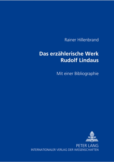 Das Erzaehlerische Werk Rudolf Lindaus : Mit Einer Bibliographie, Paperback / softback Book