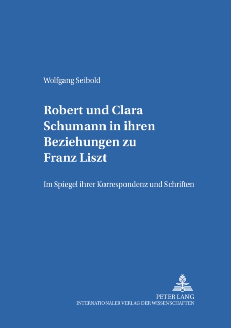 Robert Und Clara Schumann in Ihren Beziehungen Zu Franz Liszt : Im Spiegel Ihrer Korrespondenz Und Schriften- Teil 1 Und Teil 2, Paperback / softback Book