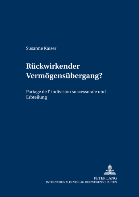 Rueckwirkender Vermoegensuebergang? : Partage de L'Indivision Successorale Und Erbteilung, Paperback / softback Book