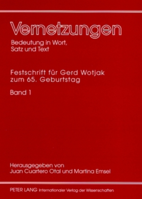 Vernetzungen: Bedeutung in Wort, Satz und Text : Festschrift fuer Gerd Wotjak zum 65. Geburtstag- Band 1, Paperback Book