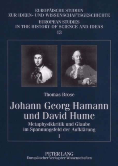 Johann Georg Hamann Und David Hume : Metaphysikkritik Und Glaube Im Spannungsfeld Der Aufklaerung- I Und II, Paperback / softback Book
