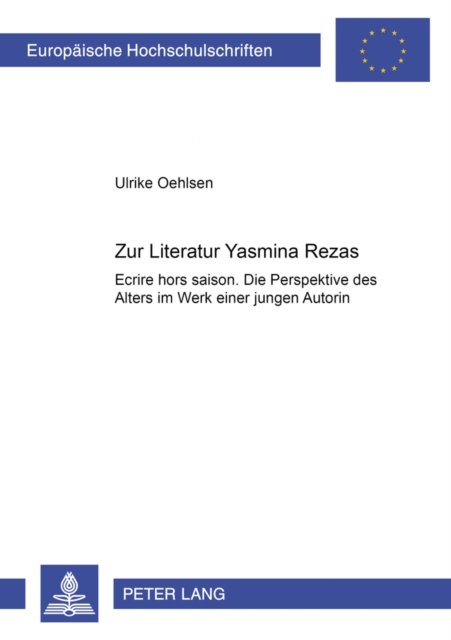 Zur Literatur Yasmina Rezas : "Ecrire hors saison". Die Perspektive des Alters im Werk einer jungen Autorin, Paperback / softback Book