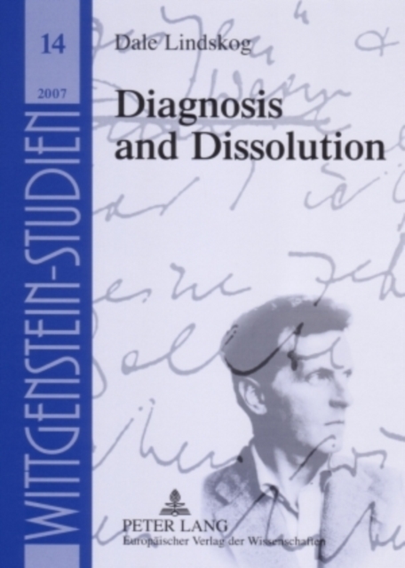 Diagnosis and Dissolution : From Augustine's Picture to Wittgenstein's Picture Theory, Paperback / softback Book