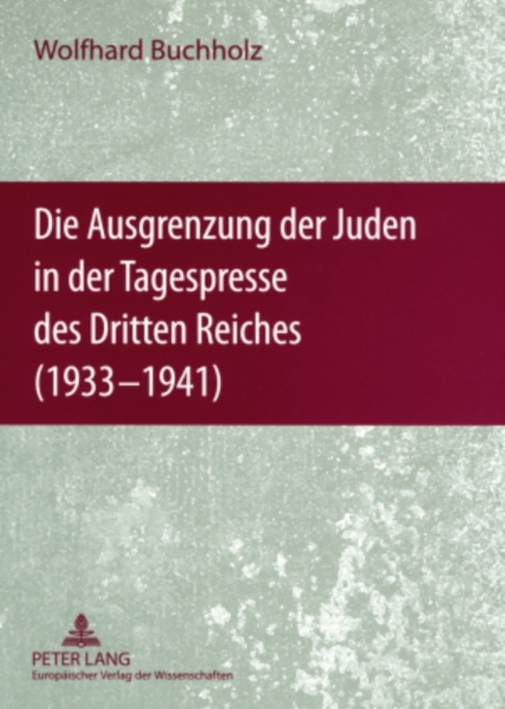 Die Ausgrenzung Der Juden in Der Tagespresse Des Dritten Reiches (1933-1941) : Eine Dokumentation, Paperback / softback Book
