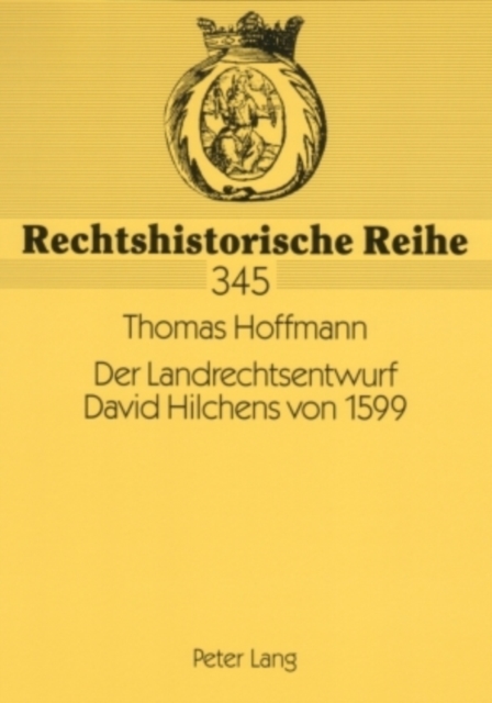 Der Landrechtsentwurf David Hilchens Von 1599 : Ein Livlaendisches Rechtszeugnis Polnischer Herrschaft, Paperback / softback Book