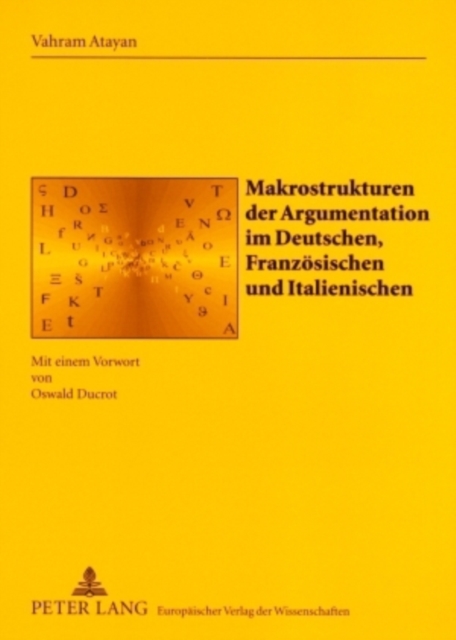 Makrostrukturen Der Argumentation Im Deutschen, Franzoesischen Und Italienischen : Mit Einem Vorwort Von Oswald Ducrot, Paperback / softback Book