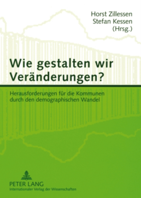 Wie Gestalten Wir Veraenderungen? : Herausforderungen Fuer Die Kommunen Durch Den Demographischen Wandel, Paperback / softback Book