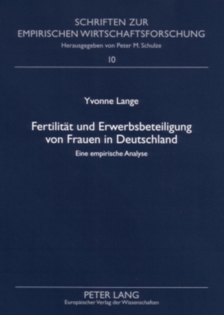 Fertilitaet Und Erwerbsbeteiligung Von Frauen in Deutschland : Eine Empirische Analyse, Paperback / softback Book