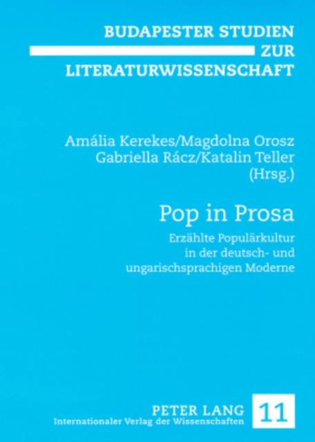 Pop in Prosa : Erzaehlte Populaerkultur in Der Deutsch- Und Ungarischsprachigen Moderne, Paperback / softback Book