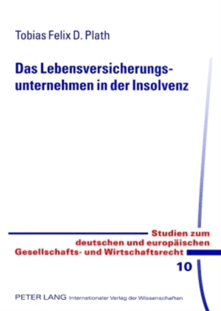 Das Lebensversicherungsunternehmen in Der Insolvenz : Unter Besonderer Beruecksichtigung Des Gesetzes Zur Umsetzung Aufsichtsrechtlicher Bestimmungen Zur Sanierung Und Liquidation Von Versicherungsunt, Paperback / softback Book