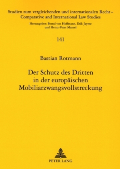 Der Schutz Des Dritten in Der Europaeischen Mobiliarzwangsvollstreckung : Eine Rechtsvergleichende Untersuchung VOR Dem Hintergrund Der Verordnung (Eg) NR. 805/2004 Zur Einfuehrung Eines Europaeischen, Paperback / softback Book