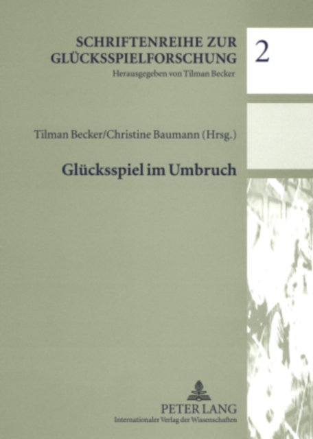 Gluecksspiel Im Umbruch : Beitraege Zum Symposium 2006 Der Forschungsstelle Gluecksspiel, Paperback / softback Book