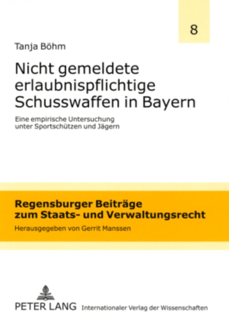Nicht Gemeldete Erlaubnispflichtige Schusswaffen in Bayern : Eine Empirische Untersuchung Unter Sportschuetzen Und Jaegern, Paperback / softback Book