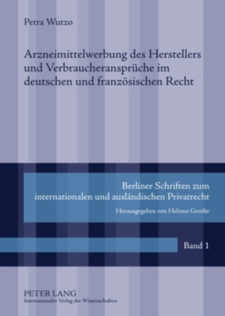 Arzneimittelwerbung Des Herstellers Und Verbraucheransprueche Im Deutschen Und Franzoesischen Recht, Hardback Book