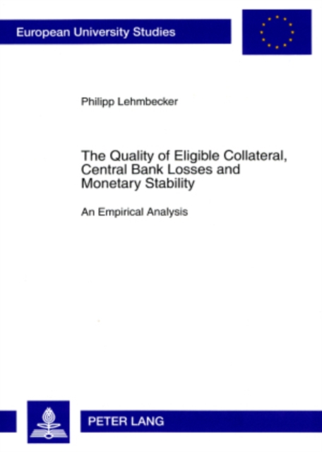 The Quality of Eligible Collateral, Central Bank Losses and Monetary Stability : An Empirical Analysis, Paperback / softback Book