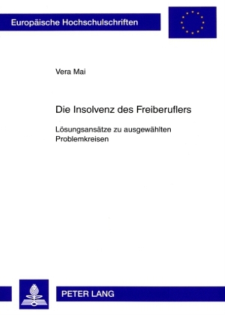 Die Insolvenz Des Freiberuflers : Loesungsansaetze Zu Ausgewaehlten Problemkreisen, Paperback / softback Book