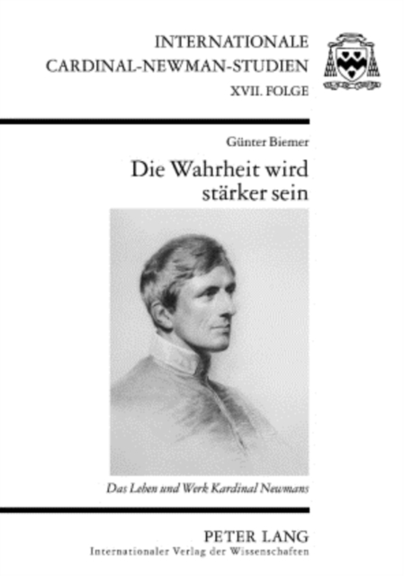 Die Wahrheit Wird Staerker Sein : Das Leben Und Werk Kardinal Newmans, Hardback Book