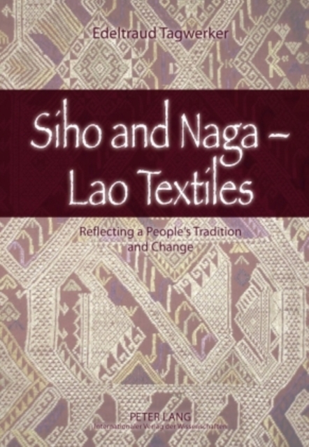 Siho and Naga – Lao Textiles : Reflecting a People’s Tradition and Change, Hardback Book