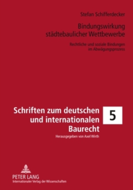 Bindungswirkung Staedtebaulicher Wettbewerbe : Rechtliche Und Soziale Bindungen Im Abwaegungsprozess, Hardback Book