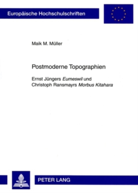 Postmoderne Topographien : Ernst Juengers "Eumeswil" und Christoph Ransmayrs "Morbus Kitahara", Paperback / softback Book