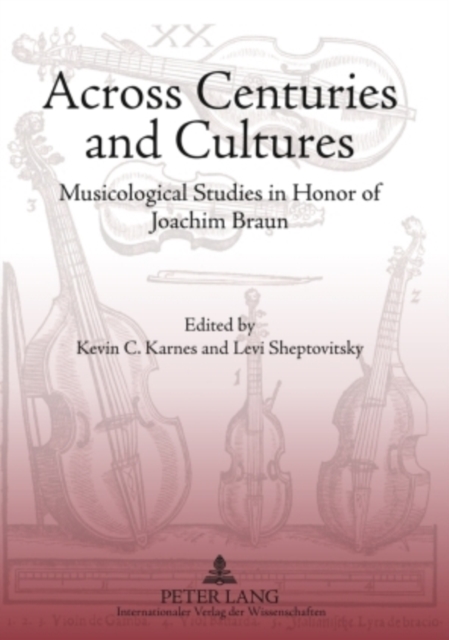 Across Centuries and Cultures : Musicological Studies in Honor of Joachim Braun, Paperback / softback Book