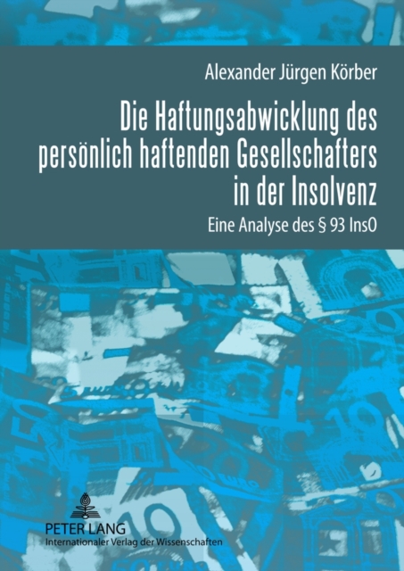 Die Haftungsabwicklung Des Persoenlich Haftenden Gesellschafters in Der Insolvenz : Eine Analyse Des § 93 Inso, Hardback Book