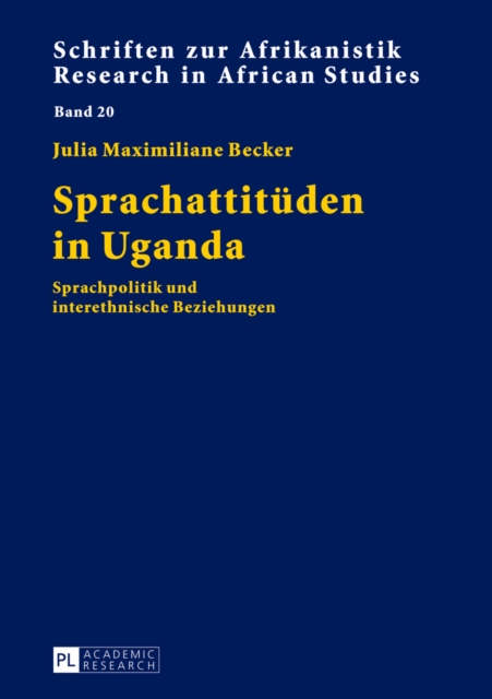 Sprachattitueden in Uganda : Sprachpolitik Und Interethnische Beziehungen, Hardback Book