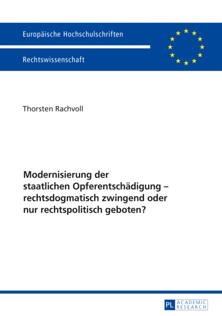 Modernisierung der staatlichen Opferentschaedigung - rechtsdogmatisch zwingend oder nur rechtspolitisch geboten?, PDF eBook
