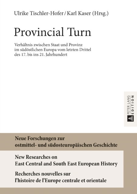 Provincial Turn : Verhaeltnis zwischen Staat und Provinz im suedoestlichen Europa vom letzten Drittel des 17. bis ins 21. Jahrhundert, EPUB eBook